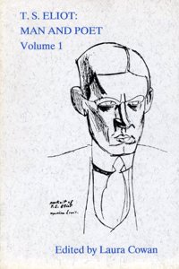 T.S. Eliot: Man and Poet, Vol. 1
