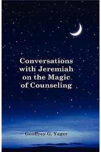 Conversations with Jeremiah on the Magic of Counseling