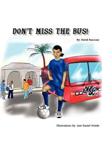 Don't Miss the Bus!
