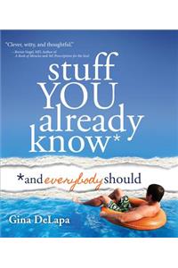 Stuff You Already Know: And Everybody Should