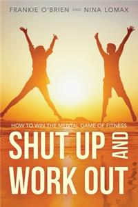 Shut Up and Work Out