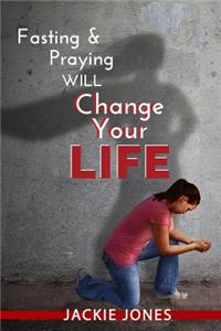 Fasting & Praying Will Change Your Life