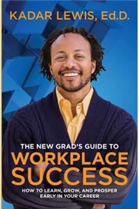 The New Grad's Guide to Workplace Success