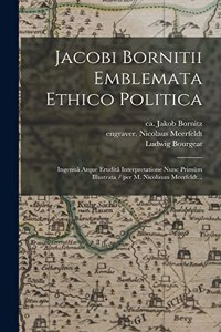Jacobi Bornitii Emblemata Ethico Politica