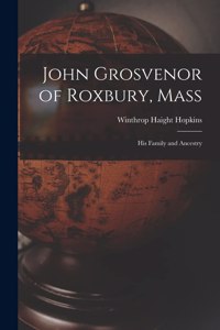 John Grosvenor of Roxbury, Mass