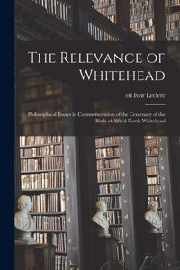 Relevance of Whitehead; Philosophical Essays in Commemoration of the Centenary of the Birth of Alfred North Whitehead