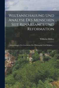 Weltanschauung Und Analyse Des Menschen Seit Renaissance Und Reformation