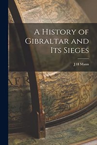 History of Gibraltar and its Sieges