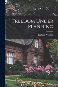 Freedom Under Planning