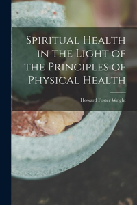 Spiritual Health in the Light of the Principles of Physical Health