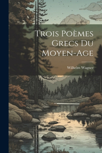 Trois Poèmes Grecs Du Moyen-Age