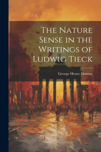 Nature Sense in the Writings of Ludwig Tieck