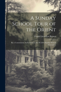 Sunday School Tour of the Orient