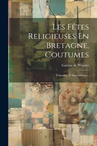 Les Fêtes Religieuses En Bretagne, Coutumes