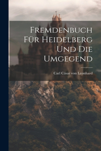 Fremdenbuch für Heidelberg und die Umgegend