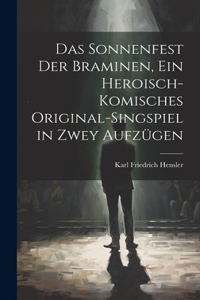 Sonnenfest der Braminen, ein heroisch-komisches Original-Singspiel in zwey Aufzügen