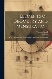 Elements of Geometry and Mensuration