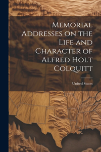 Memorial Addresses on the Life and Character of Alfred Holt Colquitt