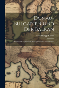 Donau-Bulgarien und der Balkan