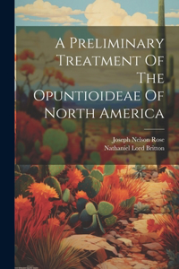 Preliminary Treatment Of The Opuntioideae Of North America