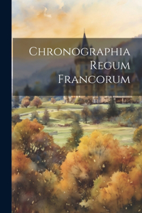 Chronographia Regum Francorum