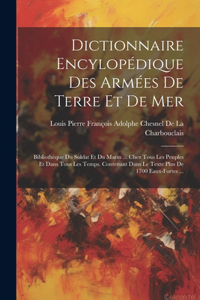 Dictionnaire Encylopédique Des Armées De Terre Et De Mer