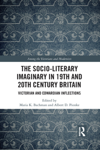 The Socio-Literary Imaginary in 19th and 20th Century Britain
