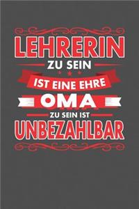 Lehrerin Zu Sein Ist Eine Ehre - Oma Zu Sein Ist Unbezahlbar
