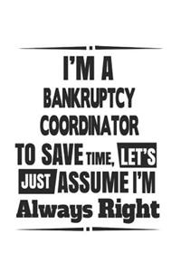 I'm A Bankruptcy Coordinator To Save Time, Let's Just Assume I'm Always Right
