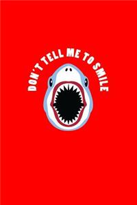 Don't Tell Me To Smile: Dot Grid Journal - Don't Tell Me To Smile Shark Black Cool Fun-ny Animal Gift - Red Dotted Diary, Planner, Gratitude, Writing, Travel, Goal, Bullet 