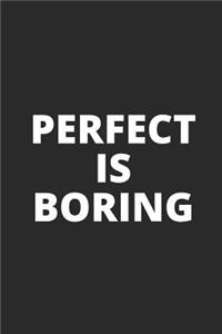 Perfect Is Boring