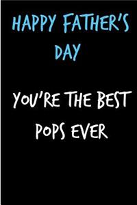 Happy Father's Day You're The Best Pops Ever