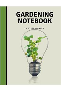 Gardening Notebook A 5 Year Planner: 60 Months Gardening Data Keeper; 5 Years Garden Journal With Tracker Sheets For Garden Projects, Soil Amendment Records & Pest Disease Control For G