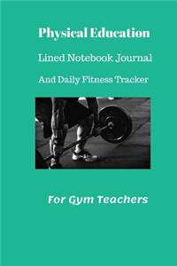 Physical Education Lined Notebook Journal And Daily Fitness Tracker