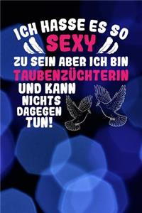 Ich hasse es so sexy zu sein aber ich bin Taubenzüchterin und kann nichts dagegen tun!