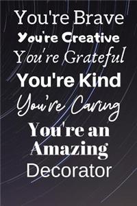You're Brave You're Creative You're Grateful You're Kind You're Caring You're An Amazing Decorator
