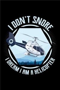 I Don't Snore I Dream I'm a Helicopter