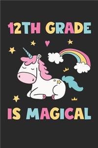 12th Grade Is Magical - Unicorn Back To School Gift - Notebook For Twelfth Grade Girls - Girls Unicorn Writing Journal