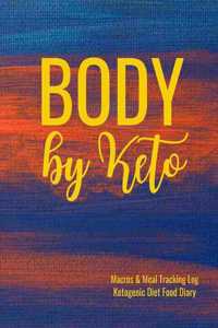 Body by Keto Macros and Meal Tracking Log Ketogenic Diet Food Diary
