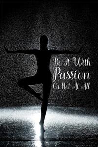 Do it with passion or not at all