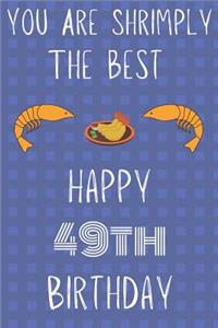 You Are Shrimply The Best Happy 49th Birthday