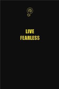 Live fearless