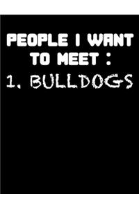 People I Want to Meet 1. Bulldogs