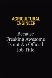 Agricultural Engineer Because Freaking Awesome Is Not An Official Job Title
