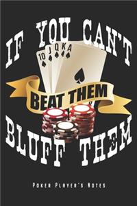 If You Can't Beat Them Bluff Them - Poker Player's Notes