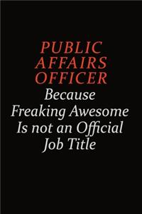 Public Affairs Officer Because Freaking Awesome Is Not An Official Job Title