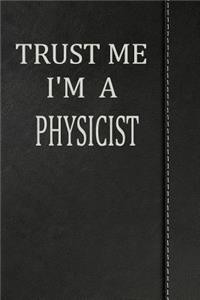 Trust Me I'm a Physicist