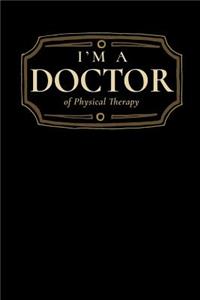 I'm a Doctor of Physical Therapy