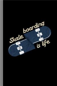 Skateboarding Is Life