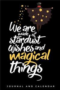 We Are Made Of Stardust Wishes And Magical Things